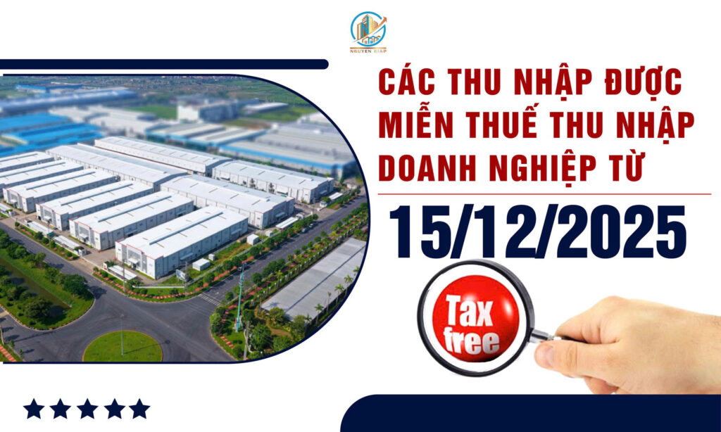 Các thu nhập được miễn thuế thu nhập doanh nghiệp từ ngày 15/12/2025