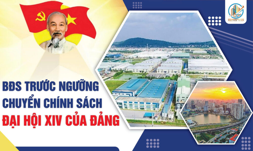 Bất động sản trước ngưỡng chuyển tiếp chính sách sau Đại hội XIV của Đảng