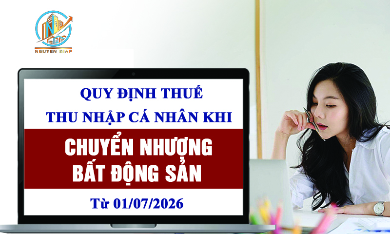 Quy định về thuế thu nhập cá nhân khi chuyển nhượng bất động sản từ 01/07/2026